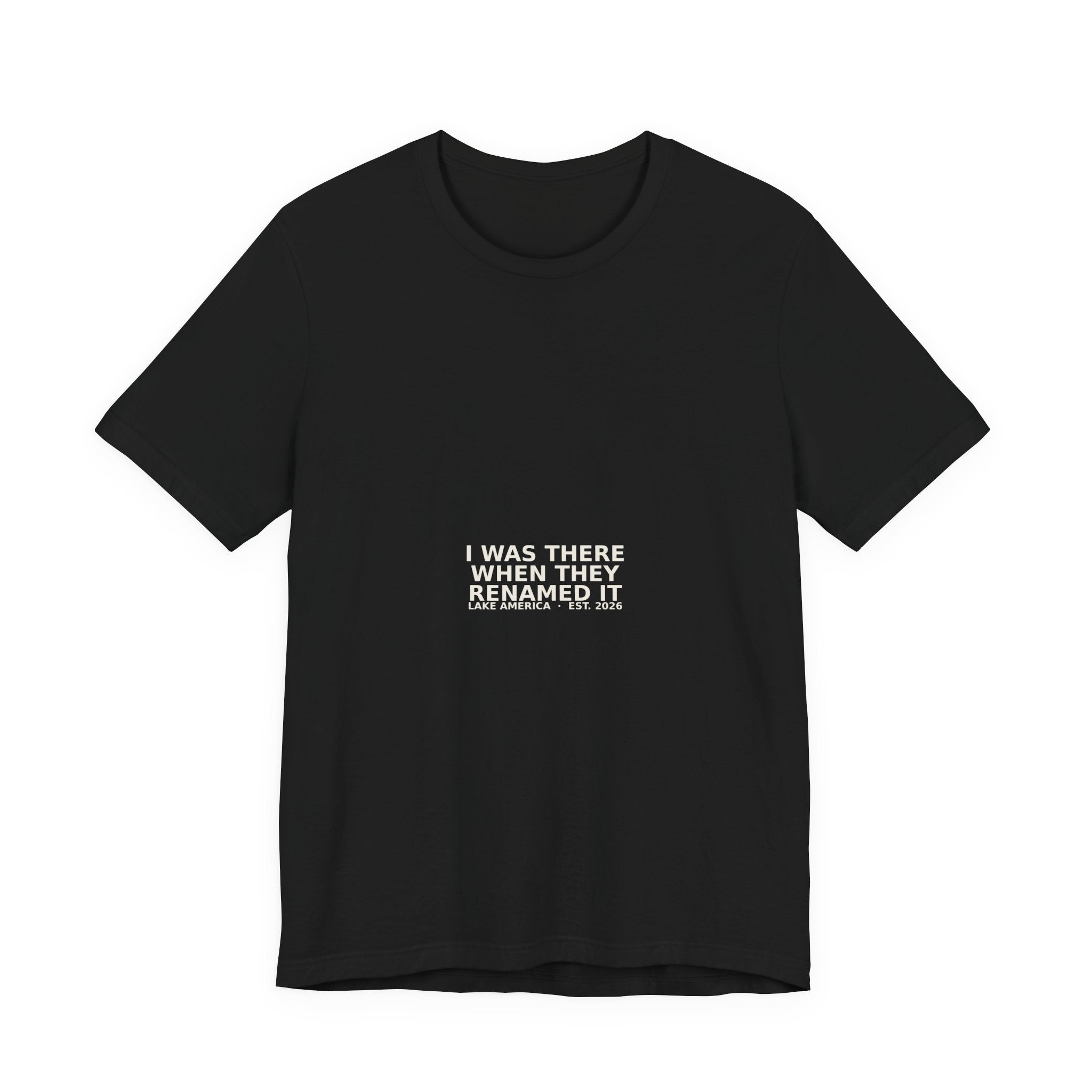 I Was There When They Renamed It Tee